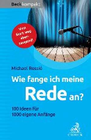 Wie fange ich meine Rede an? de Michael Rossié