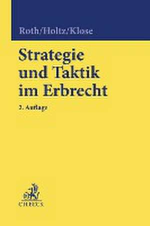 Strategie und Taktik im Erbrecht de Wolfgang Roth