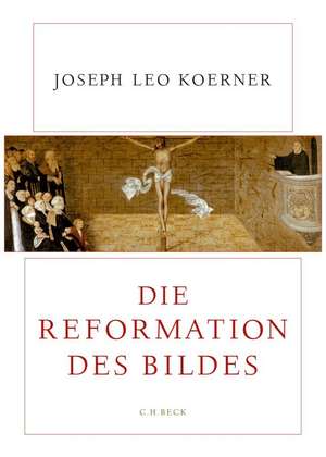 Die Reformation des Bildes de Joseph Leo Koerner
