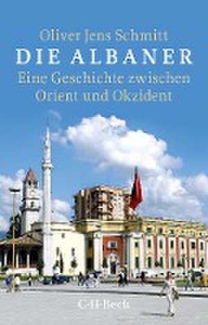 Die Albaner de Oliver Jens Schmitt