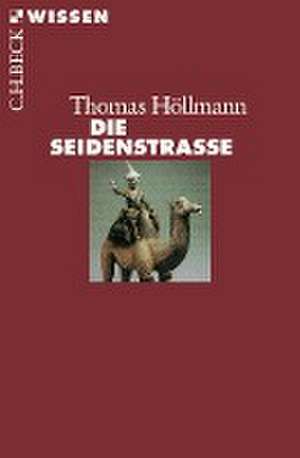 Die Seidenstraße de Thomas O. Höllmann