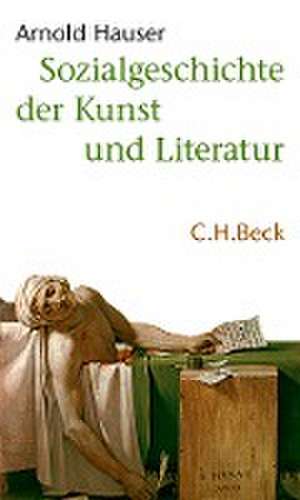 Sozialgeschichte der Kunst und Literatur de Arnold Hauser