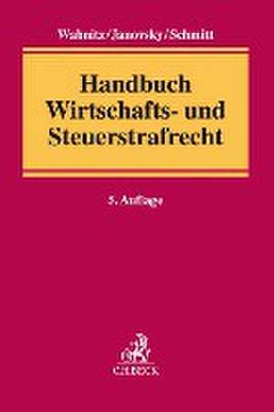 Handbuch Wirtschafts- und Steuerstrafrecht de Heinz-Bernd Wabnitz