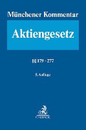 Münchener Kommentar zum Aktiengesetz Bd. 4: §§ 179-277 de Wulf Goette