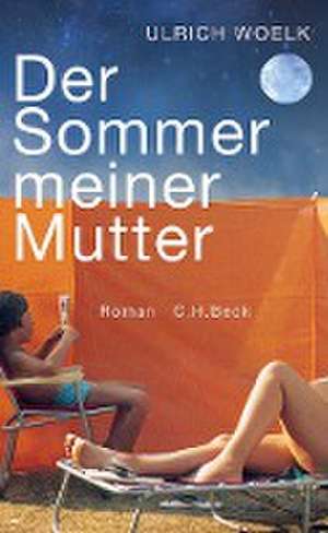 Der Sommer meiner Mutter de Ulrich Woelk