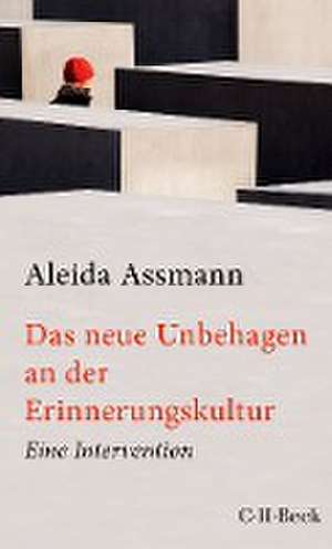 Das neue Unbehagen an der Erinnerungskultur de Aleida Assmann