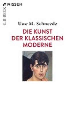 Die Kunst der Klassischen Moderne de Uwe M. Schneede