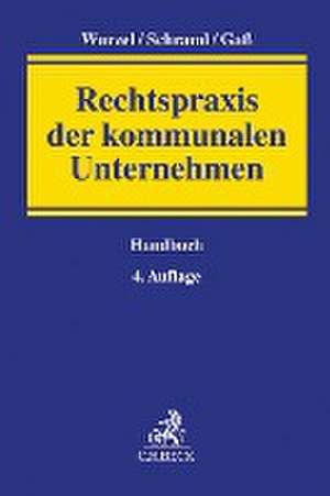 Rechtspraxis der kommunalen Unternehmen de Gabriele Wurzel