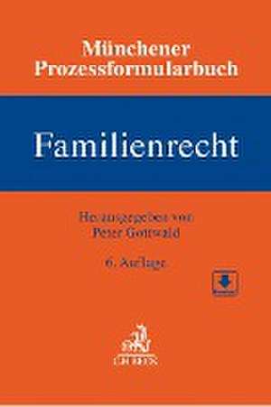 Münchener Prozessformularbuch Bd. 3: Familienrecht de Peter Gottwald