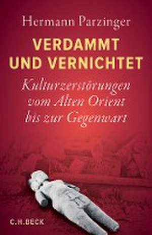 Verdammt und vernichtet de Hermann Parzinger