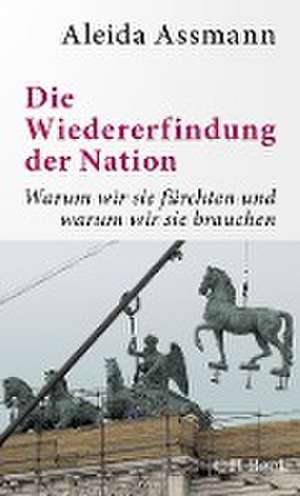 Die Wiedererfindung der Nation de Aleida Assmann