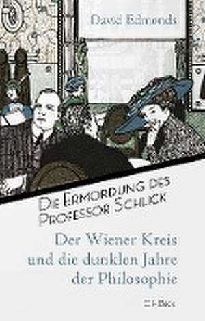 Die Ermordung des Professor Schlick de David Edmonds