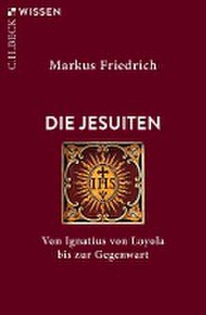 Die Jesuiten de Markus Friedrich