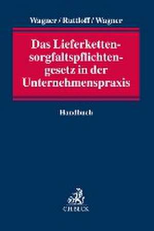 Das Lieferkettensorgfaltspflichtengesetz in der Unternehmenspraxis de Marc Ruttloff