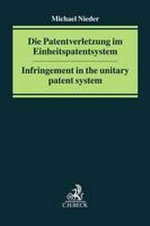 Die Patentverletzung im Einheitspatentsystem de Michael Nieder