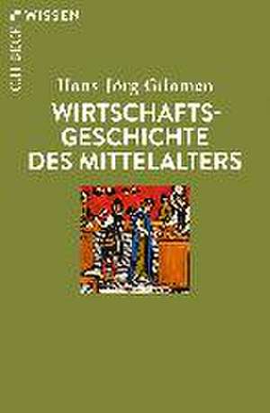 Wirtschaftsgeschichte des Mittelalters de Hans-Jörg Gilomen