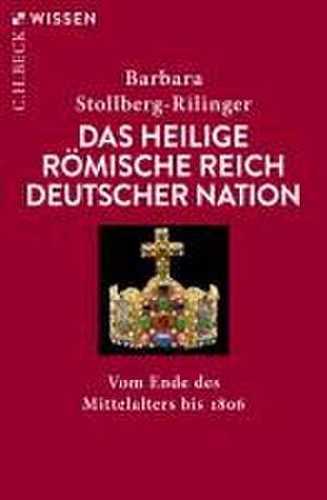 Das Heilige Römische Reich Deutscher Nation de Barbara Stollberg-Rilinger