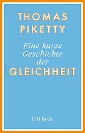 Eine kurze Geschichte der Gleichheit de Thomas Piketty