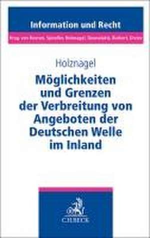 Möglichkeiten und Grenzen der Verbreitung von Angeboten der Deutschen Welle im Inland de Bernd Holznagel