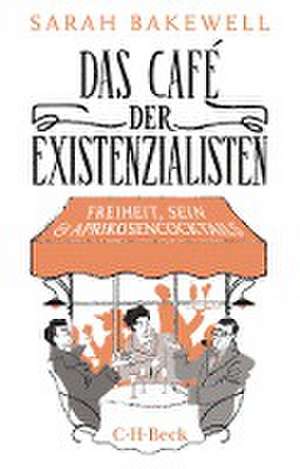 Das Café der Existenzialisten de Sarah Bakewell