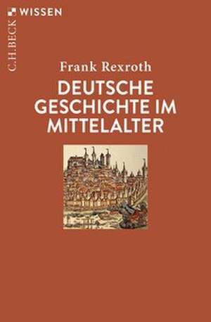 Deutsche Geschichte im Mittelalter de Frank Rexroth