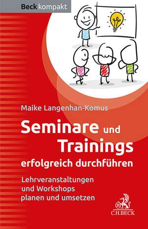 Seminare und Trainings erfolgreich durchführen de Maike Langenhan-Komus