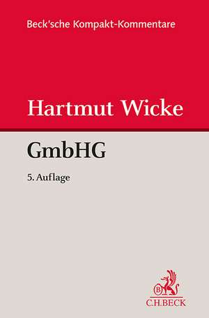 Gesetz betreffend die Gesellschaften mit beschränkter Haftung (GmbHG) de Hartmut Wicke