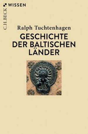 Geschichte der baltischen Länder de Ralph Tuchtenhagen