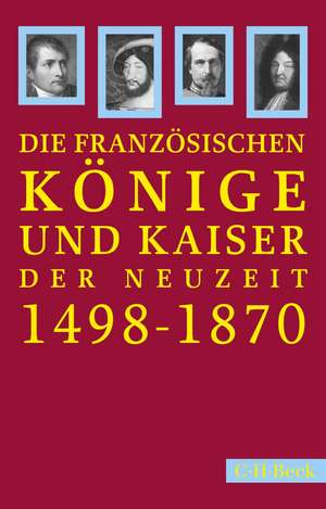 Französische Könige und Kaiser der Neuzeit de Peter C. Hartmann