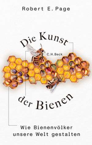 Die Kunst der Bienen de Robert E. Jr. Page
