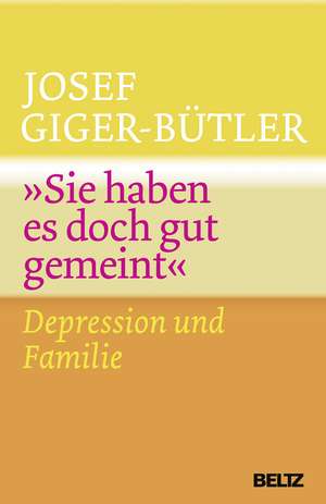 »Sie haben es doch gut gemeint« de Josef Giger-Bütler