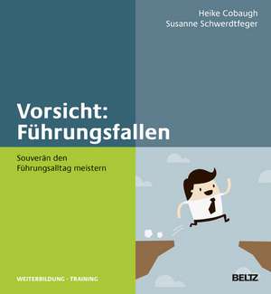 Vorsicht: Führungsfallen! de Heike M. Cobaugh