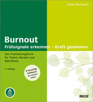 Burnout: Frühsignale erkennen - Kraft gewinnen de Ulrike Pilz-Kusch