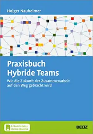 Praxisbuch Hybride Teams de Holger Nauheimer