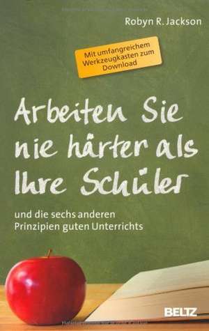 Arbeiten Sie nie härter als Ihre Schüler de Robyn R. Jackson