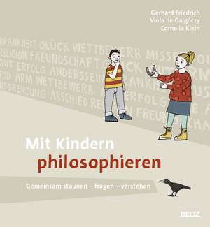 Mit Kindern philosophieren de Gerhard Friedrich