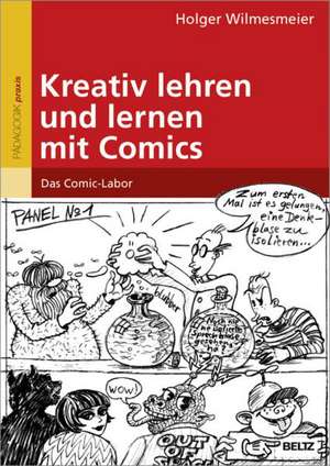 Kreativ lehren und lernen mit Comics de Holger Wilmesmeier