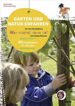 Garten und Natur erfahren mit dem Bilderbuch »Was wächst denn da?« von Gerda Muller de Beate Kohler