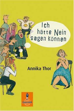 Ich hätte Nein sagen können de Annika Thor