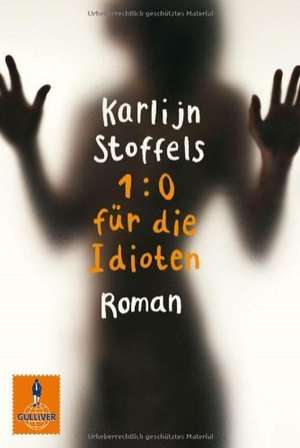 1:0 für die Idioten de Karlijn Stoffels