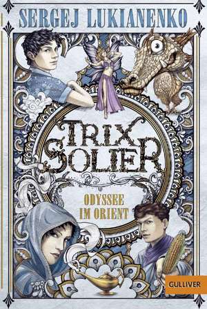 Trix Solier - Odyssee im Orient de Sergej Lukianenko