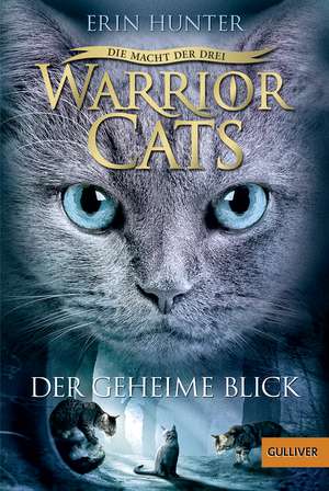 Warrior Cats Staffel 3/01. Die Macht der Drei. Der geheime Blick de Erin Hunter