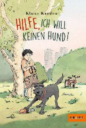 Hilfe, ich will keinen Hund! de Klaus Kordon