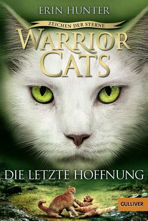 Warrior Cats Staffel 4/06 - Zeichen der Sterne. Die letzte Hoffnung de Erin Hunter