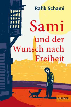 Sami und der Wunsch nach Freiheit de Rafik Schami