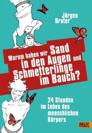 Warum haben wir Sand in den Augen und Schmetterlinge im Bauch? de Jürgen Brater