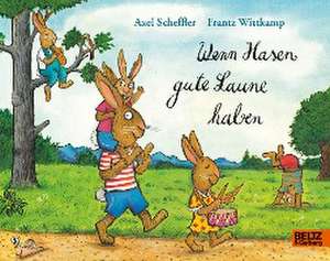 Wenn Hasen gute Laune haben de Axel Scheffler