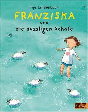 Franziska und die dussligen Schafe de Pija Lindenbaum