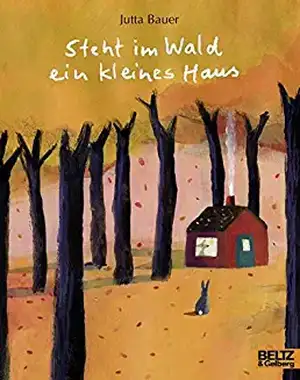 Steht im Wald ein kleines Haus de Jutta Bauer