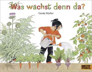 Was wächst denn da? de Gerda Muller